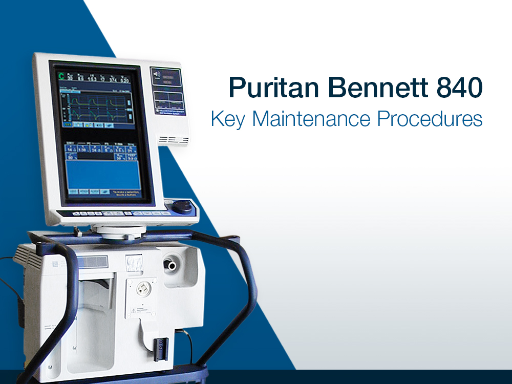Puritan Bennett 840: Key Maintenance Procedures